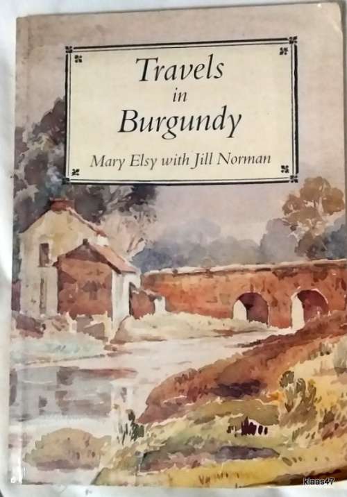 Travels in Burgundy - Mary Elsy with Jill Norman - Paperback