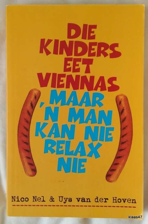 Die Kinders Eet Viennas Maar `n Man kan nie Relax Nie - Nico Nel & Uys van der Hoven - Sagteband