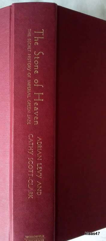 The Stone of Heaven: Imperial Green Jade - Adrian Levy and Cathy Scott-Clark - Hardcover 1988