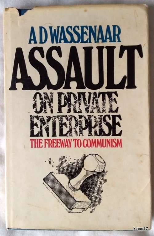 Assault on Private Enterprise: The Feeway to Communism - A D  Wassenaar - Hardcover 1977