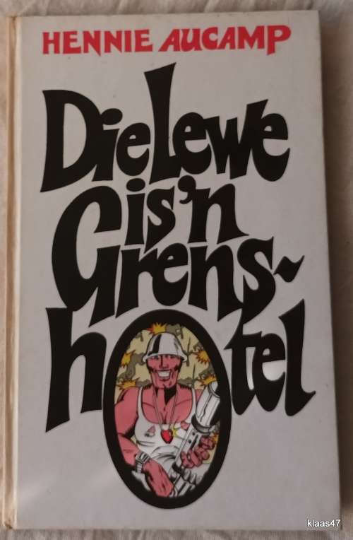 Die Lewe is `n Grenshotel - Hennie Aucamp - Hardeband **Geteken**