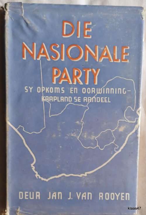Die Nasionale Party: Sy opkoms en oorwinning (Kaapland se aandeel) - Jan J van Rooyen - Hardeband