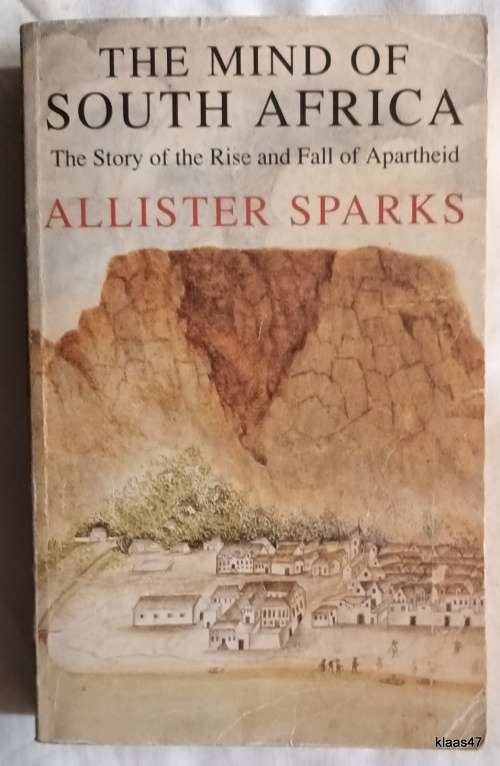 The Mind of South Africa - Allister Sparks - P/back  1990 (The Rise and Fall of Apartheid)