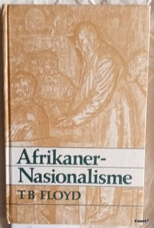 Afrikaner-Nasionalisme - T B Floyd - Hardeband 1975