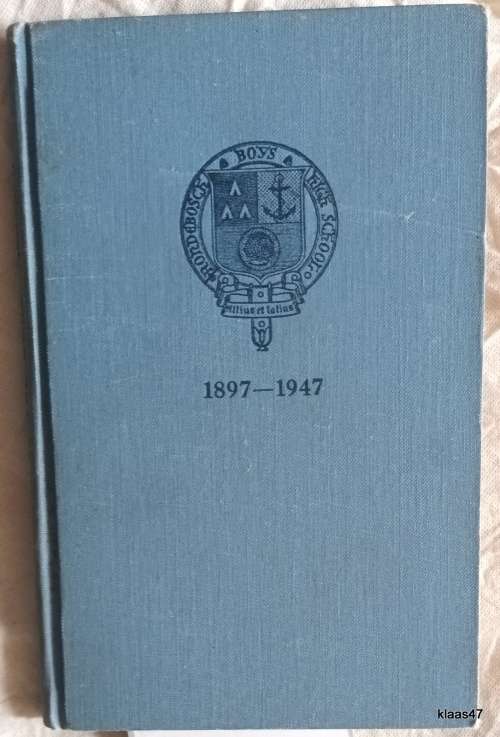The History of the Rondebosch Boys` High School 1897-1947 - Ed: D E Cornell - Hardcover 1947