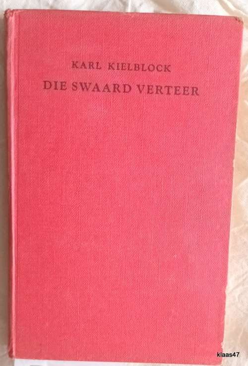 Die Swaard Verteer - Karl Kielblock - Hardeband 1957 Tweede Druk