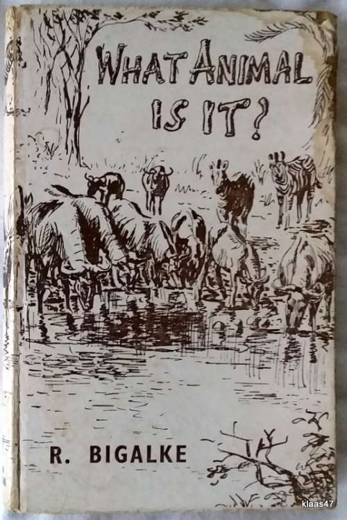 What Animal is it? - R  Bigalke - Hardcover 1958