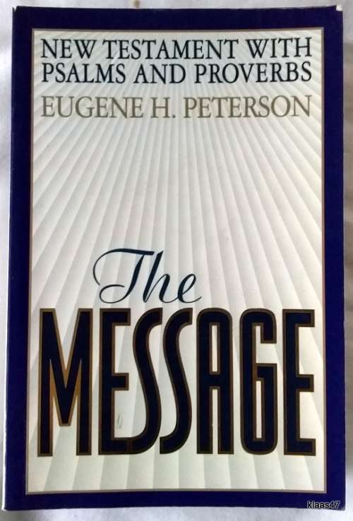 The Message - Eugene H Peterson - Paperback 1999 (New Testament with Psalms and Proverbs)