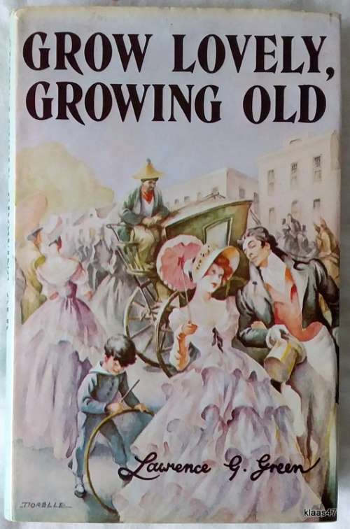 Grow Lovely, Growing Old - Lawrence G Green - Hardcover 1983 reprint