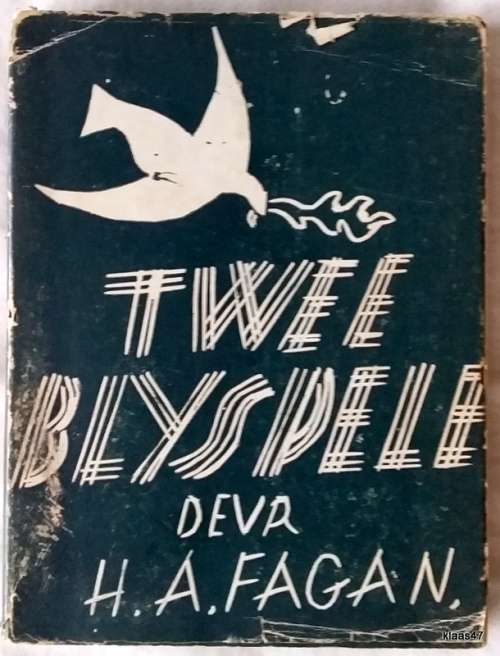Twee Blyspele - H A Fagan - Softcover 1945 (Die Stille Haard en Die Swakkere Vat)