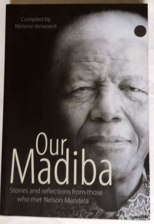 Our Madiba Compiled: Melanie Verwoerd (Stories and Reflections from those who met Nelson Mandela)