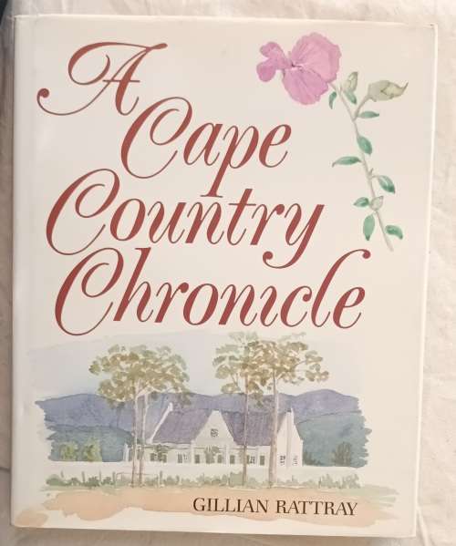 A Cape Country Chronicle - Gillian Rattray - Hardcover **Signed by Author**