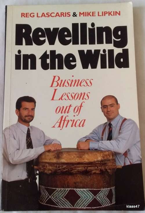 Revelling In The Wild: Business Lessons Out of Africa - Reg Lascaris & Mike Lipkin - Paperback 1994