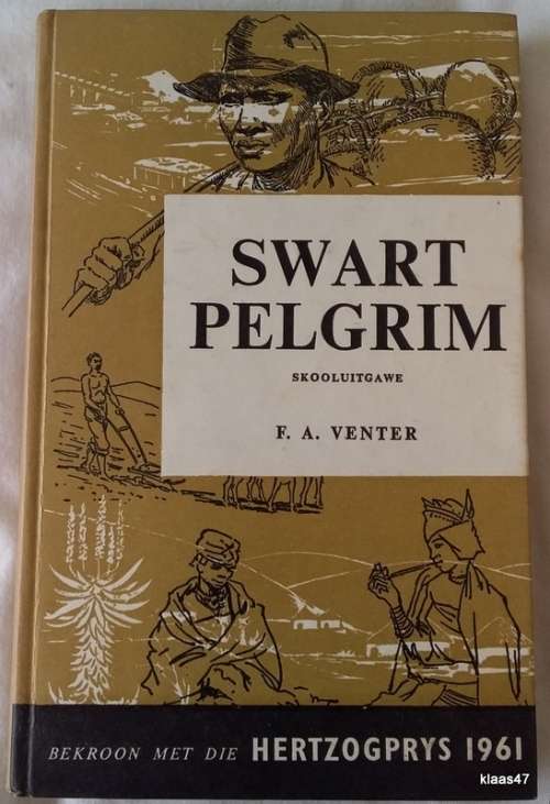 Swart Pelgrim - F A Venter - Hardeband 1965 Skooluitgawe