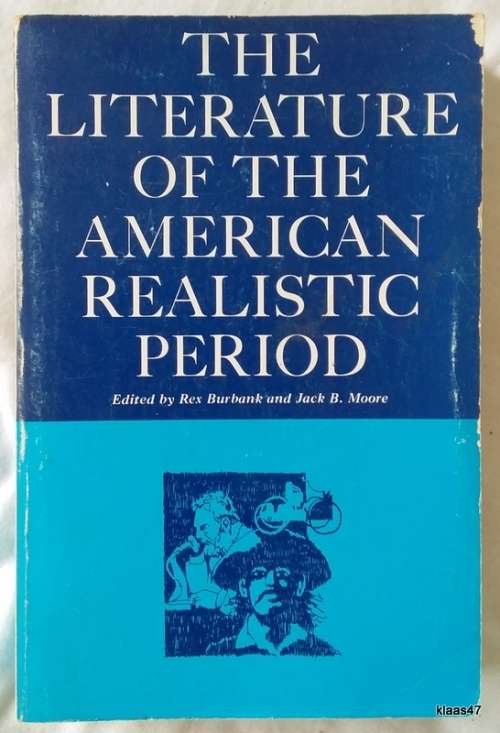 The Literature of the American Realistic Period - Ed: Rex Burbank & Jack B Moore - Paperback 1970