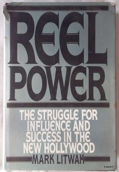 Reel Power: Struggle for Influence and Success in the New Hollywood - Mark Litwak - Hardcover 1986