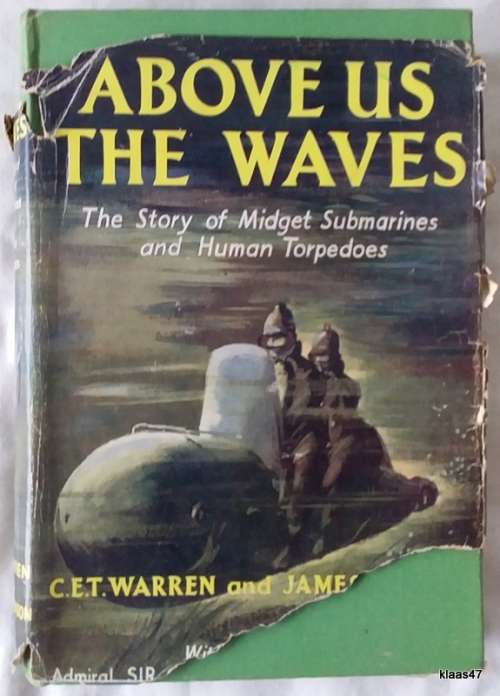 Above Us The Waves - C E T  Warren, James Benson - H/cover 1953 (Midget Submaries & Human Torpedoes)