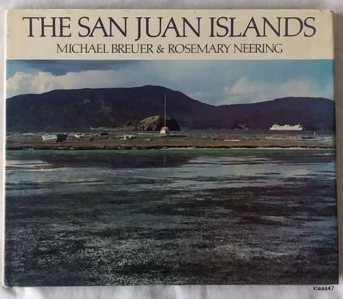 The San Juan Islands - Michael Breuer & Rosemary Neering - Hardcover 1985