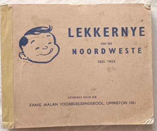 Lekkernye van die Noordweste (Deel Twee) - Fanie Malan Voorbereidingskool, Upington - 1961