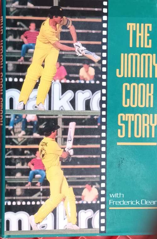 The Jimmy Cook Story: A Career at the Crease - Jimmy Cook with Frederick Cleary - Hardcover