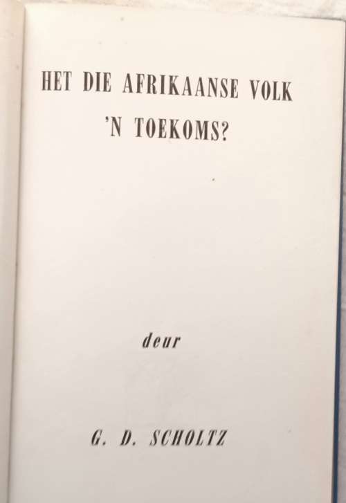 Het die Afrikaanse Volk `n Toekoms? - G D Scholtz - Hardeband (met D J Opperman tekening)