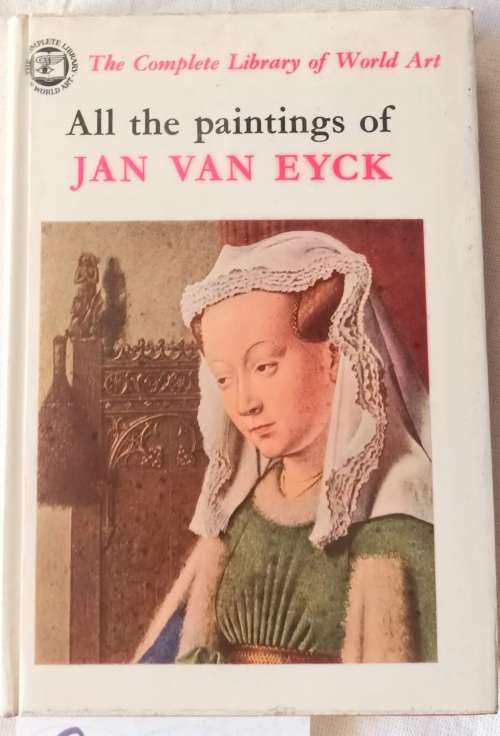 All the Paintings of Jan van Eyck - Volume 4 in the Complete Library of World Art - Hardcover