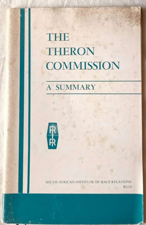 The Theron Commission: A Summary - S/African Instit of Race Relations 1976 (Ed: S T van der Horst)
