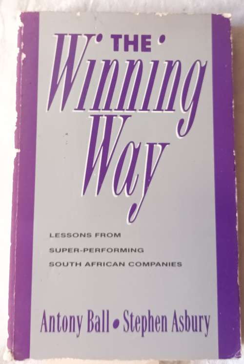 The Winning Way - Antony Ball: Stephen Asbury - Paperback (Super Performing SA Companies)