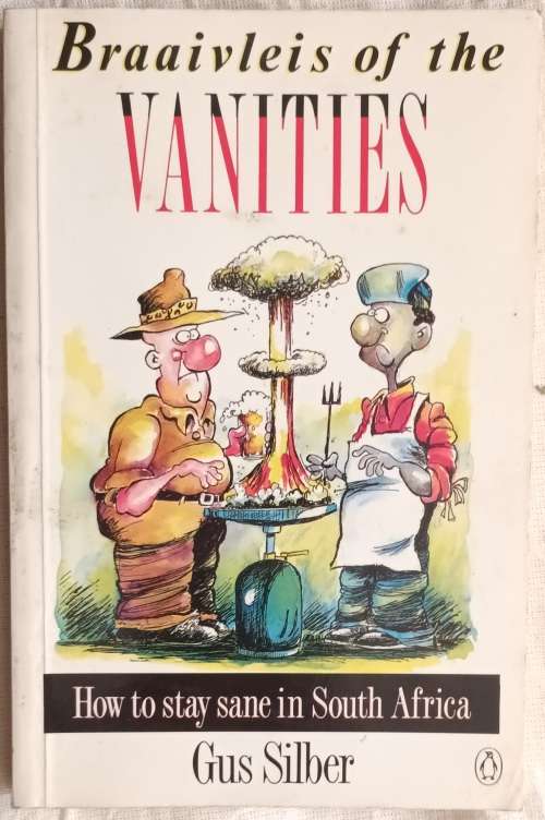 Braaivleis of the Vanities - Gus Silber - Paperback (How to stay sane in South Africa)