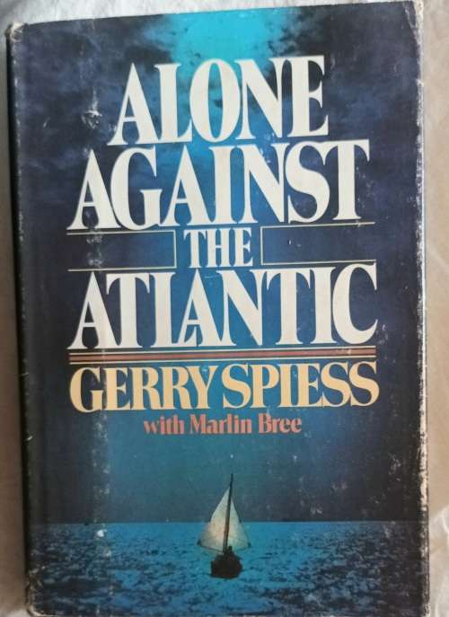 Alone Against the Atlantic - Gerry Spiess with Martin Bree - Hardcover