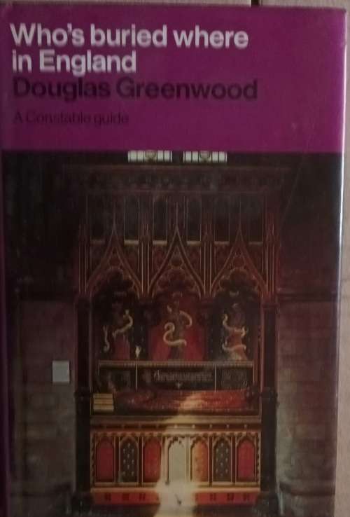 Who`s Buried Where in England - Douglas Greenwood - Hardcover