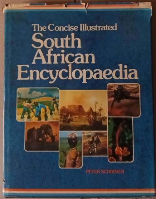 The Concise Illustrated South African Encyclopaedia - Peter Schirmer - Hardcover