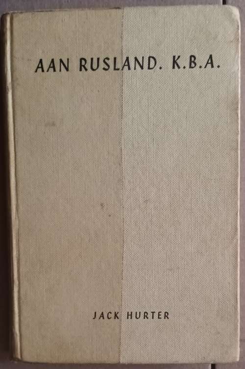 Aan Rusland. K.B.A. - Jack Hurter - Hardeband 1966