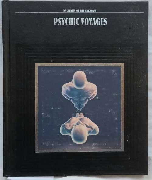 Mysteries Of The Unknown: Psychic Voyages - Hardcover Time Life Books
