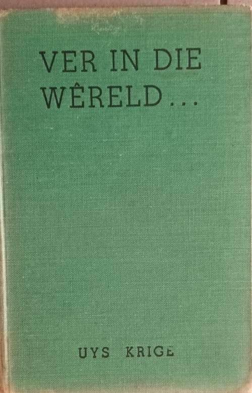 Ver in die Wereld... - Uys Krige - Hardeband 1954 Derde Druk