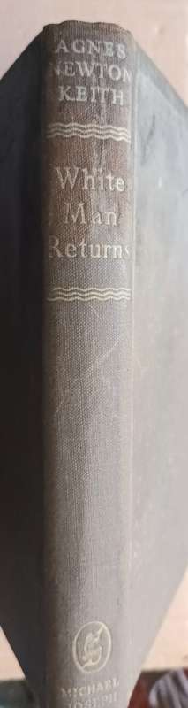 White Man Returns - Agnes Newton Keith - Hardcover 1952