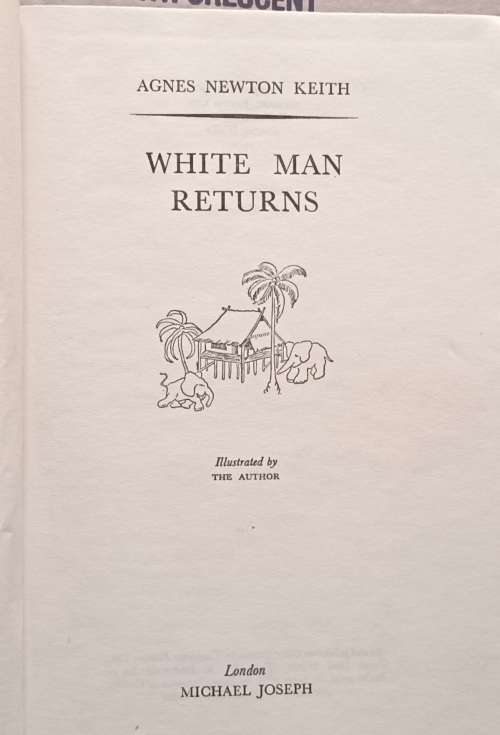 White Man Returns - Agnes Newton Keith - Hardcover 1952