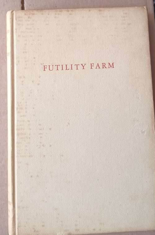 Futility Farm - Elizabeth Jonsson - Hardcover 1954