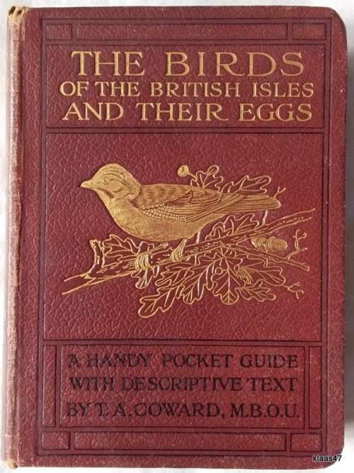 The Birds Of The British Isles And Their Eggs - T A  Coward - Hardcover 1923 Fourth Impression