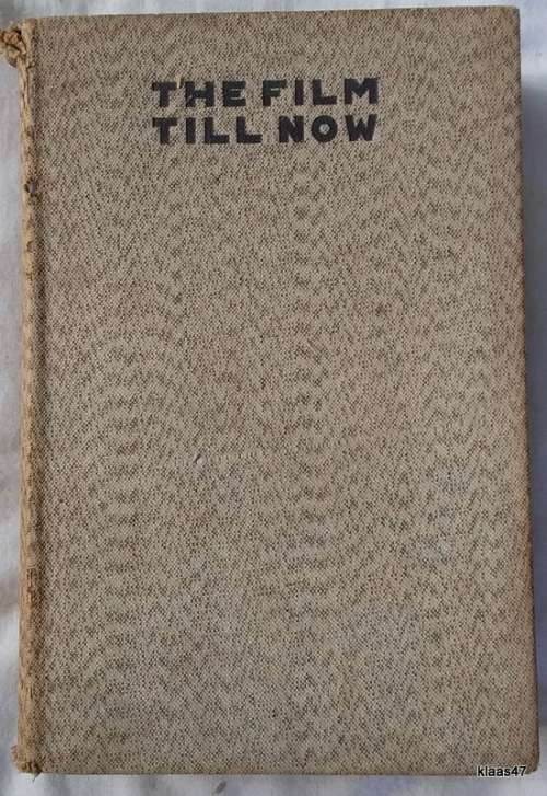 The Film Till Now: A survey of the Cinema by Paul Rotha Hardcover 1930
