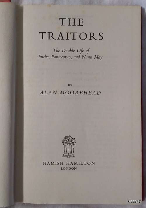 The Traitors by Alan Moorhead Hardcover 1952 (The Double Lives of Fuchs, Pontecorvo and Nunn May)