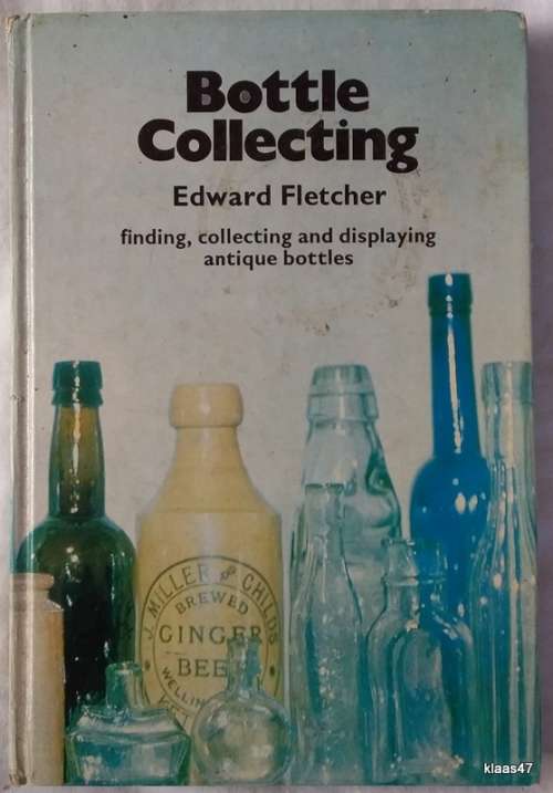 Bottle Collecting - Edward Fletcher - Hardcover 1979