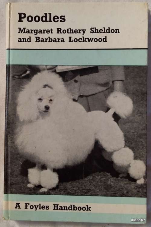 Poodles - Margaret Rothery Sheldon and Barbara Lockwood - Hardcover 1967