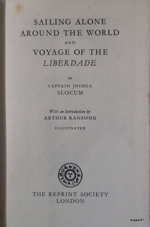 Sailing Alone Around The World and The Voyage of the Liberdade - Capt Joshua Slocum - Hardcover 1949