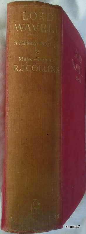 Lord Wavell (1883-1941): A Military Biography - Maj-Gen R J Collins - Hardcover 1948 Second Imp
