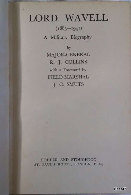 Lord Wavell (1883-1941): A Military Biography - Maj-Gen R J Collins - Hardcover 1948 Second Imp