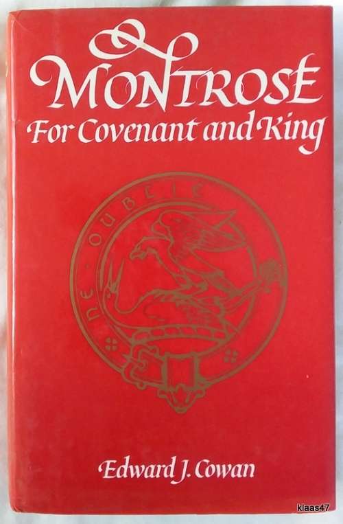 Montrose For Covenant and King - Edward J Cowan - Hardcover 1977