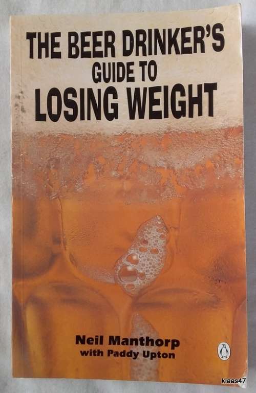 The Beer Drinker`s Guide To Losing Weight - Neil Manthorp with Paddy Upton - Paperback 1997