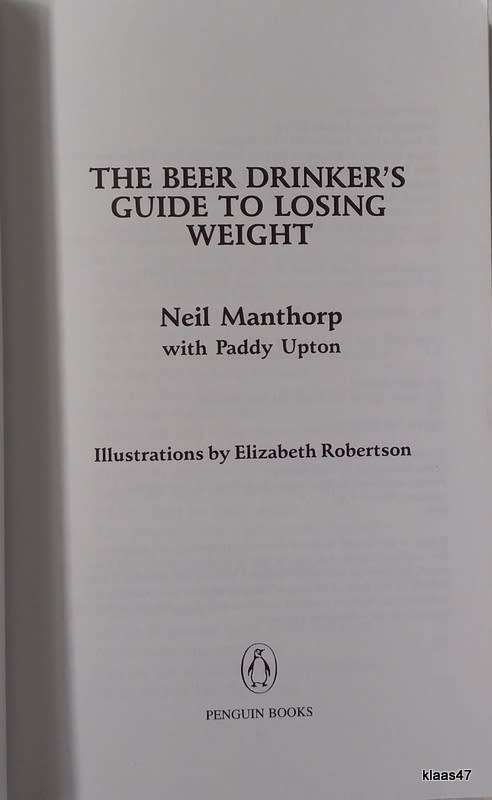 The Beer Drinker`s Guide To Losing Weight - Neil Manthorp with Paddy Upton - Paperback 1997