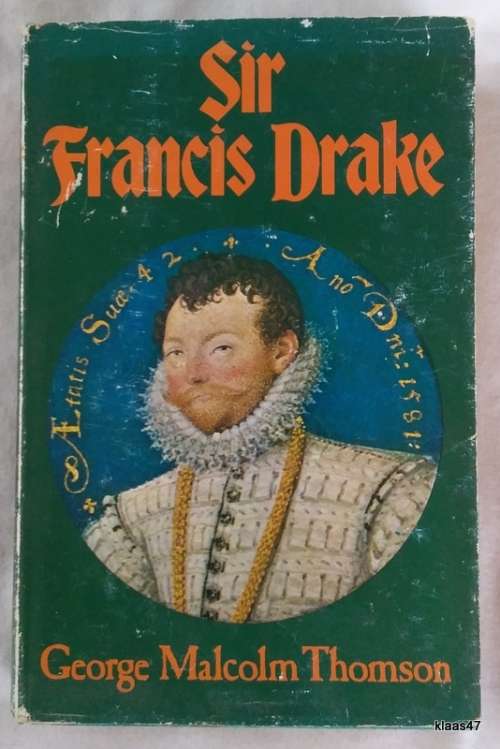 Sir Francis Drake - George Malcolm Thomson - Hardcover 1972